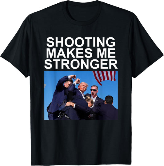 Shooting Makes Me Stronger Trump 2024 T-Shirt