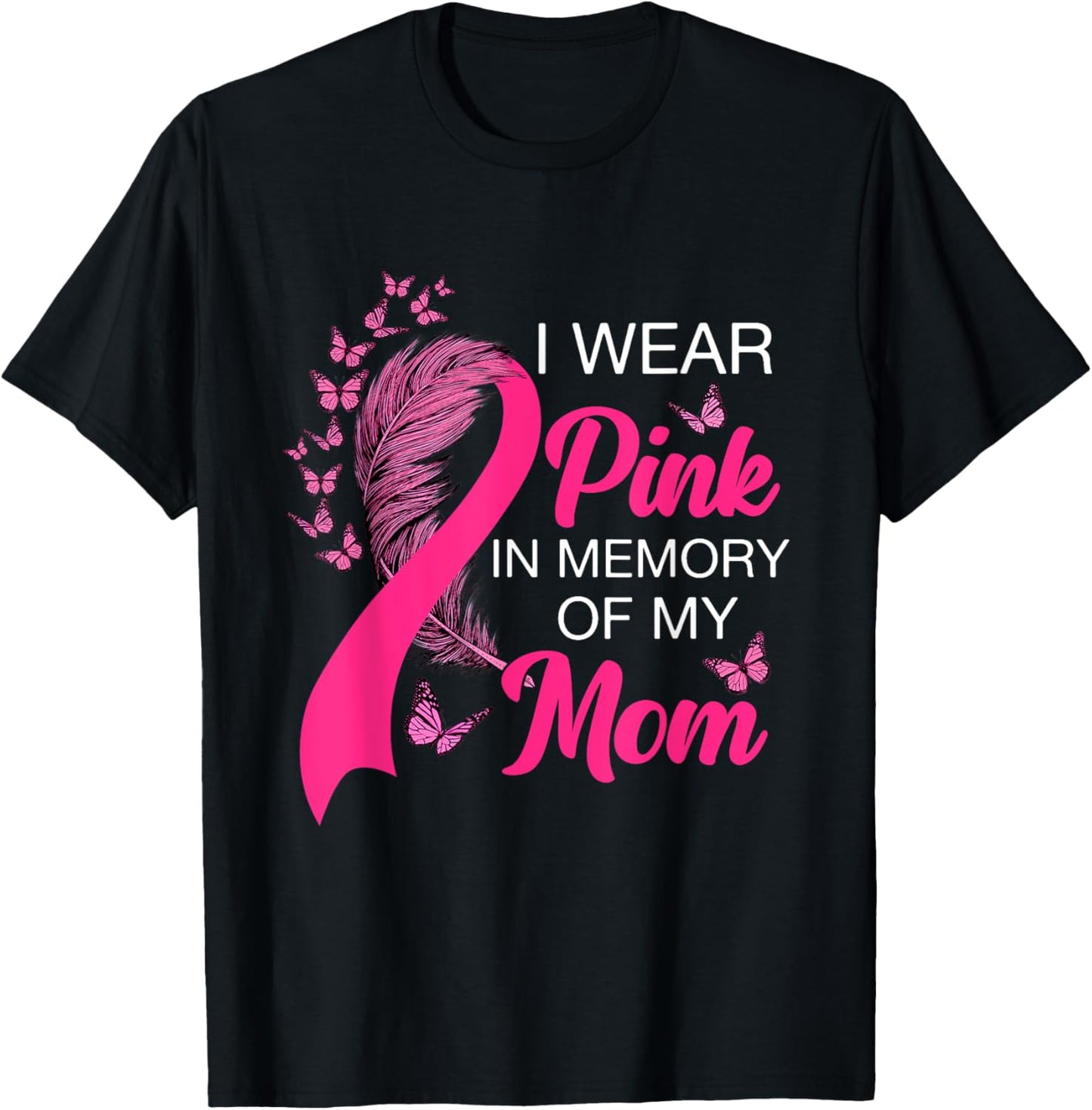 I Wear Pink In Memory Of My Mom Breast Cancer Awareness T-Shirt