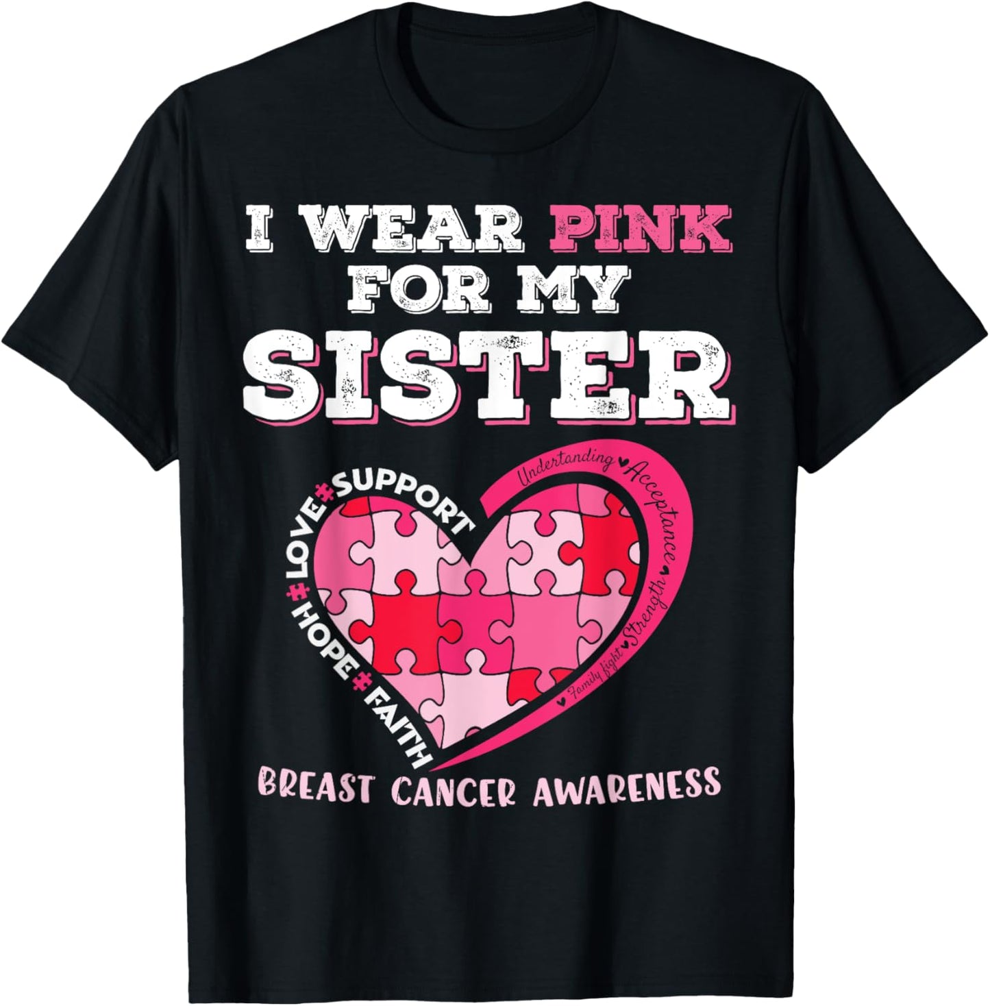 I Wear Pink For My Sister Breast Cancer Awareness Support T-Shirt