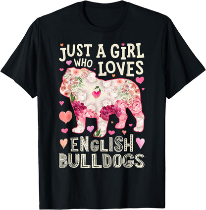 English Bulldog Just A Girl Who Loves Dog Flower Floral T-Shirt