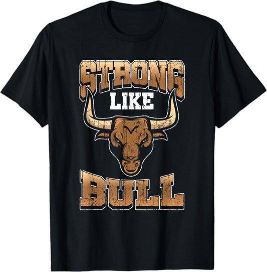 Bodybuilding Shirt - Fitness Gift Strong Like Bull Gym Tee T-Shirt