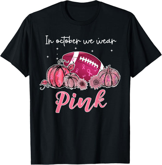 In October We Wear Pink Football Breast Cancer Awareness T-Shirt