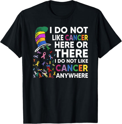 I Do Not Like Cancer Here Or There I Do Not Like Cancer T-Shirt