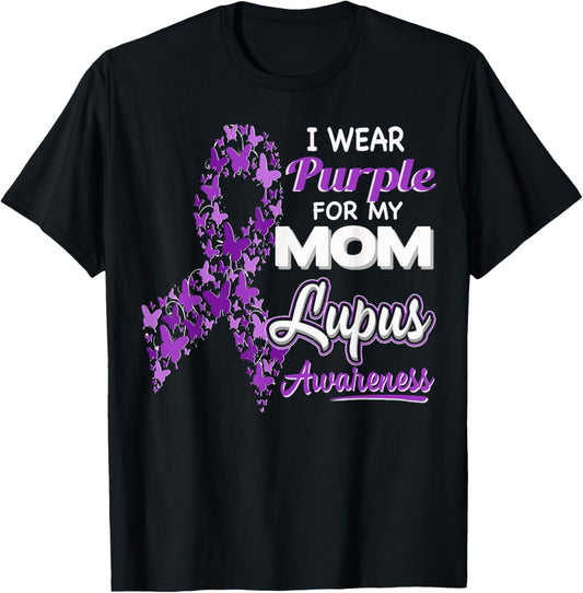 I wear Purple for my Mom - Lupus Awareness shirt T-Shirt