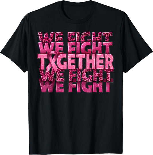 We Fight Together Breast Cancer Awareness Support Squad T-Shirt