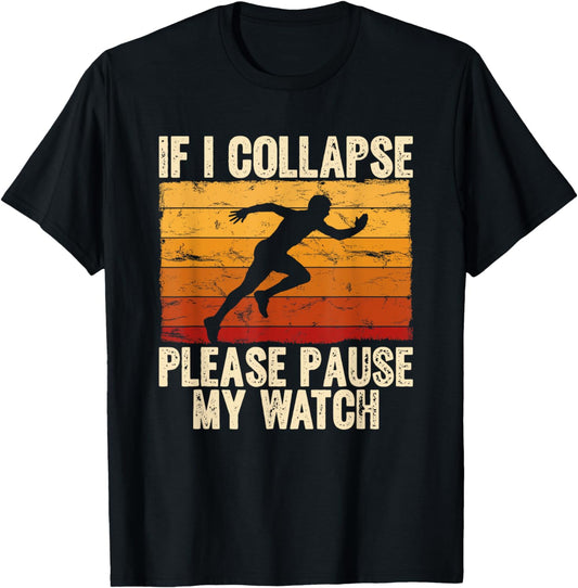 If I collapse Please Pause my Watch Retro Funny Running T-Shirt