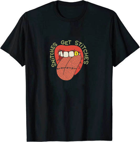 "Snitches Get Stitches" High quality cotton T-shirts
